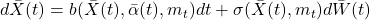  d\bar{X}(t) = b(\bar{X}(t), \bar{\alpha}(t), m_t)dt + \sigma(\bar{X}(t), m_t)d\bar{W}(t) 