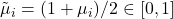 \tilde{\mu}_i = (1 + \mu_i)/2 \in [0, 1]