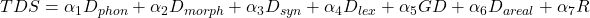 TDS = \alpha_1 D_{phon} + \alpha_2 D_{morph} + \alpha_3 D_{syn} + \alpha_4 D_{lex} + \alpha_5 GD + \alpha_6 D_{areal} + \alpha_7 R