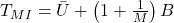 T_{MI} = \bar{U} + \left(1 + \frac{1}{M}\right) B