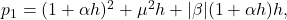  p_1 = (1 + \alpha h)^2 + \mu^2 h + |\beta|(1+\alpha h)h, \tag{28} 