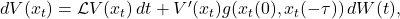  dV(x_t) = \mathcal{L}V(x_t)\,dt + V'(x_t) g(x_t(0), x_t(-\tau))\,dW(t), \tag{7} 