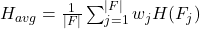 H_{avg} = \frac{1}{|F|} \sum_{j=1}^{|F|} w_j H(F_j)