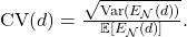  \mathrm{CV}(d) = \frac{\sqrt{\mathrm{Var}(E_{\mathcal{N}}(d))}}{\mathbb{E}[E_{\mathcal{N}}(d)]}. \tag{15} 