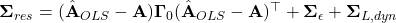  \boldsymbol{\Sigma}_{res} = (\hat{\mathbf{A}}_{OLS} - \mathbf{A}) \boldsymbol{\Gamma}_0 (\hat{\mathbf{A}}_{OLS} - \mathbf{A})^\top + \boldsymbol{\Sigma}_{\epsilon} + \boldsymbol{\Sigma}_{L, dyn} 