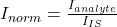  I_{norm} = \frac{I_{analyte}}{I_{IS}} 