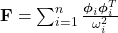 \mathbf{F} = \sum_{i=1}^{n} \frac{\boldsymbol{\phi}_i \boldsymbol{\phi}_i^T}{\omega_i^2}