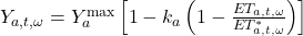  Y_{a,t,\omega}=Y^{\max}_a\left[1-k_a\left(1-\frac{ET_{a,t,\omega}}{ET^{*}_{a,t,\omega}}\right)\right] 